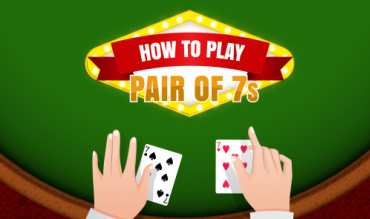 How to Play a Pair of 7s in Blackjack