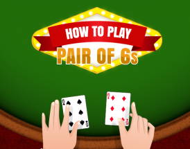 Blackjack School: How to Play a Pair of 6s in Blackjack