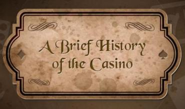 A Brief History Of The Casino