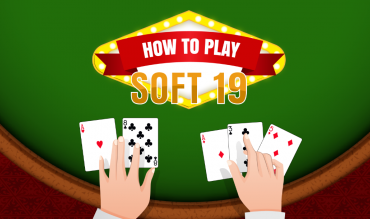 How to Play Soft 19 in Blackjack