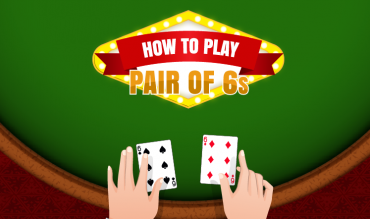 Blackjack School: How to Play a Pair of 6s in Blackjack